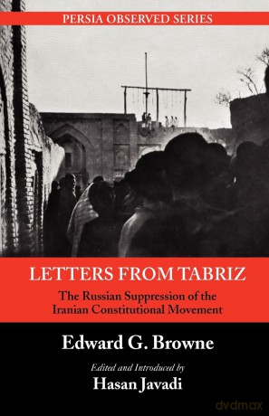 Letters From Tabriz: The Russian Suppression of the Iranian Constitutional Movement [KSIĄŻKA]