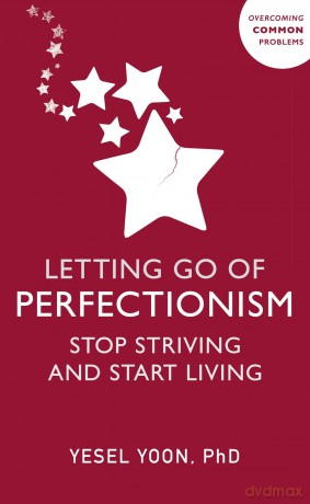 Letting Go of Perfectionism: Stop Striving and Start Living [KSIĄŻKA]