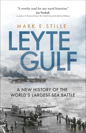 Leyte Gulf: A New History of the World's Largest Sea Battle [KSIĄŻKA]