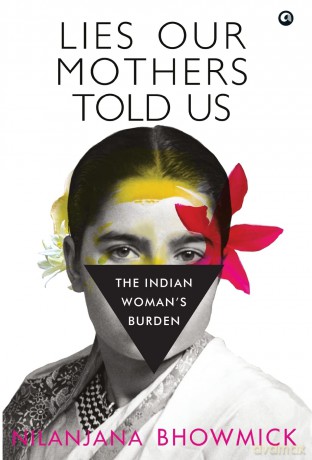Lies Our Mothers Told Us: The Indian Woman's Burden [KSIĄŻKA]