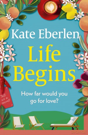 Life Begins: Friends, family and secrets in the Italian countryside, the perfect escapist read [KSIĄŻKA]