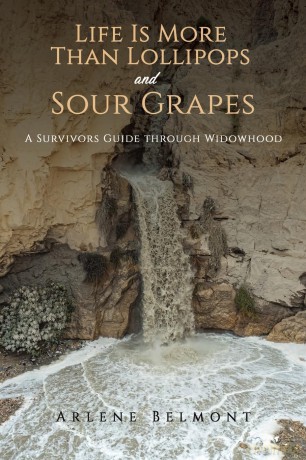 Life Is More Than Lollipops and Sour Grapes: A Survivors Guide through Widowhood [KSIĄŻKA]