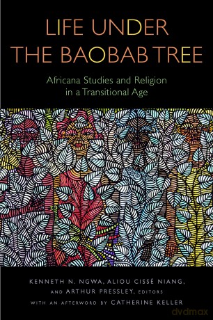 Life Under the Baobab Tree: Africana Studies and Religion in a Transitional Age [KSIĄŻKA]
