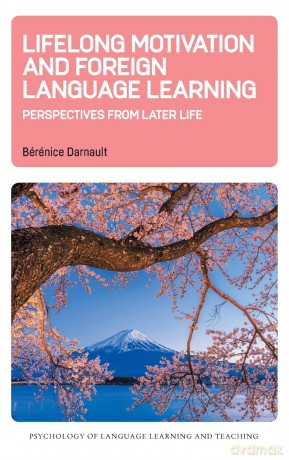 Lifelong Motivation and Foreign Language Learning: Perspectives from Later Life: 29 [KSIĄŻKA]