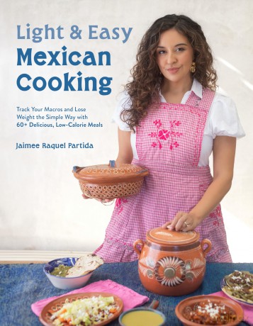Light and Easy Mexican Cooking: Track Your Macros and Lose Weight the Simple Way with 60 Delicious Low-Calorie Meals [KSIĄŻKA]