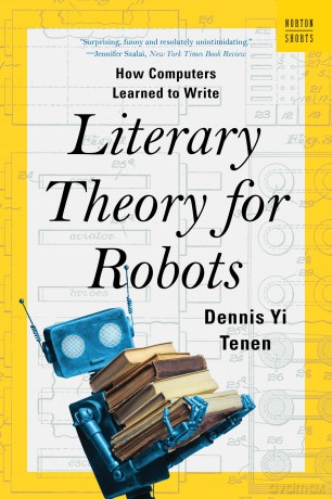 Literary Theory for Robots: How Computers Learned to Write [KSIĄŻKA]