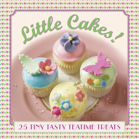 Little Cakes!: 25 Tiny Tasty Tea-Time Treats [KSIĄŻKA]