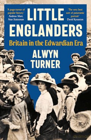 Little Englanders: Britain in the Edwardian Era [KSIĄŻKA]