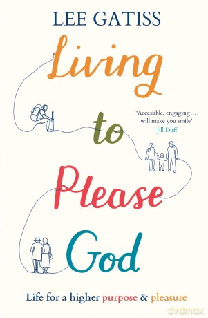 Living to Please God: Life for a higher purpose and pleasure [KSIĄŻKA]