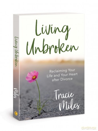 Living Unbroken: Reclaiming Your Life and Your Heart After Divorce [KSIĄŻKA]