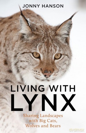 Living with Lynx - Sharing Landscapes with Big Cats, Wolves and Bears [KSIĄŻKA]