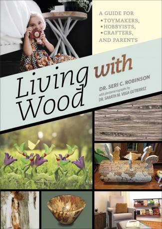 Living with Wood: A Guide for Toymakers, Hobbyists, Crafters, and Parents [KSIĄŻKA]