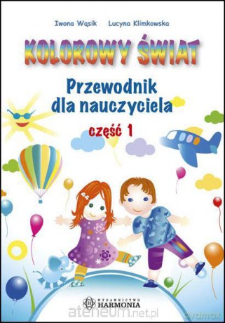Kolorowy świat. Przew. dla nauczyciela cz.1 [KSIĄŻKA]