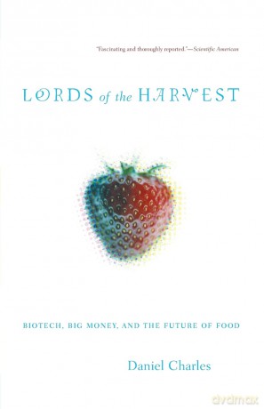 Lords of the Harvest: Biotech, Big Money, And The Future Of Food [KSIĄŻKA]