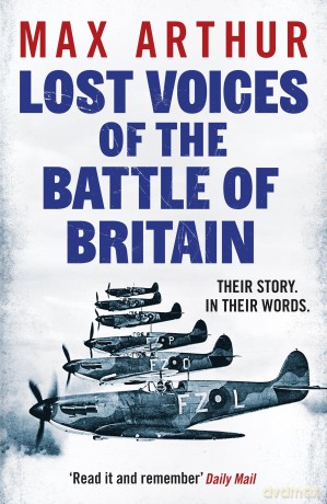 Lost Voices of the Battle of Britain: The Pilots Who Saved Britain, In Their Own Words [KSIĄŻKA]