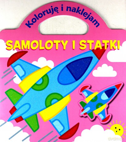 Koloruję i naklejam - Samoloty i statki [KSIĄŻKA]