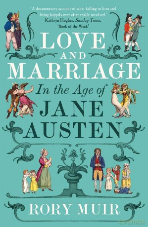 Love and Marriage in the Age of Jane Austen [KSIĄŻKA]