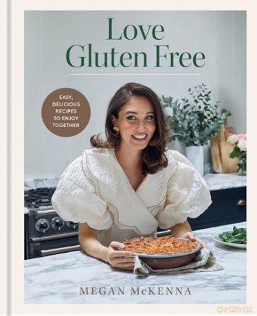 Love Gluten Free: Easy, delicious recipes to enjoy together [KSIĄŻKA]