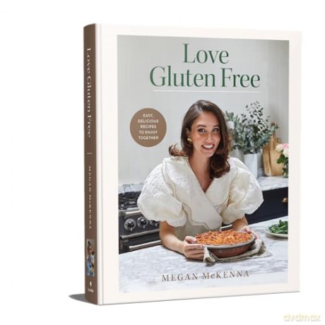 Love Gluten Free: Easy, delicious recipes to enjoy together [KSIĄŻKA]