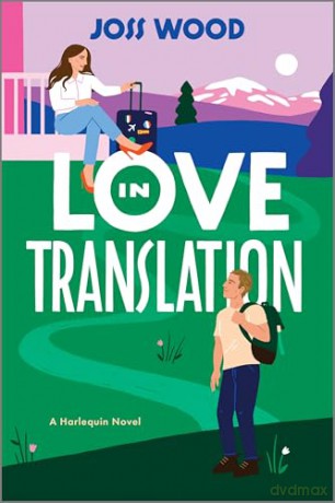 Love in Translation: A Spicy Opposites Attract Forced Proximity Romance [KSIĄŻKA]