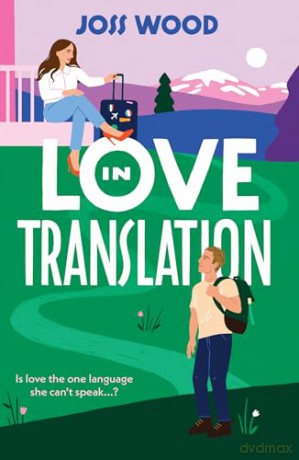 Love In Translation: A spicy rom-com for fans of opposites attract and forced proximity romances in 2025! [KSIĄŻKA]