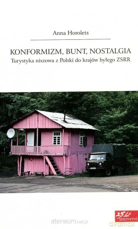 Konformizm, bunt, nostalgia. Turystyka niszowa... [KSIĄŻKA]