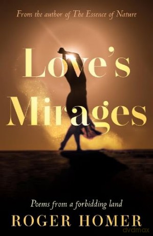 Love's Mirages: Poems from a forbidding land [KSIĄŻKA]