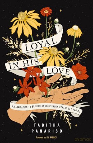 Loyal in His Love: An Invitation to Be Held by Jesus When Others Let You Go [KSIĄŻKA]