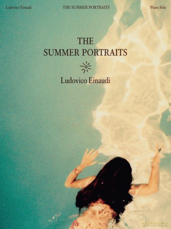 Ludovico Einaudi - The Summer Portraits. Piano Solo.: For Piano [KSIĄŻKA]