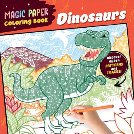 Magic Paper Coloring Book Dinosaurs: A Dinosaur Pencil Colouring Book for Kids Aged 4-8 with Hidden Patterns on Every Page [KSIĄŻKA]