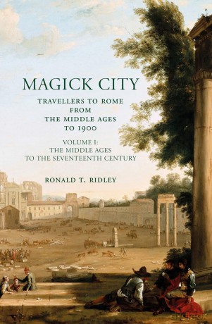 Magick City: Travellers to Rome from the Middle Ages to 1900, Volume I: The Middle Ages to the Seventeenth Century [KSIĄŻKA]