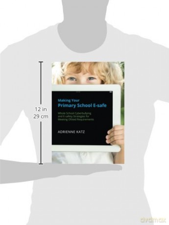 Making Your Primary School E-safe: Whole School Cyberbullying and E-safety Strategies for Meeting Ofsted Requirements [KSIĄŻKA]