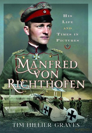 Manfred von Richthofen: His Life and Times in Pictures [KSIĄŻKA]