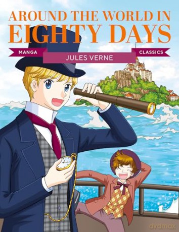 Manga Classics: Around the World in Eighty Days: Great Literature Brought to Life [KOMIKS]