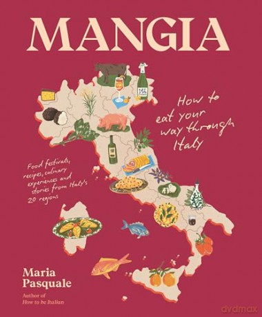 Mangia: How to eat your way through Italy [KSIĄŻKA]