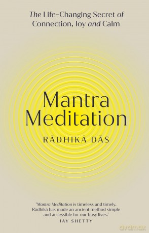 Mantra Meditation: The Life Changing Secret of Connection, Joy and Calm [KSIĄŻKA]