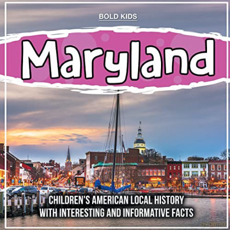 Maryland: Children's American Local History With Interesting And Informative Facts [KSIĄŻKA]