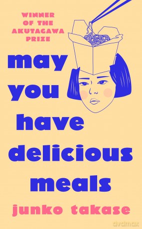 May You Have Delicious Meals: WINNER OF THE AKUTAGAWA PRIZE [KSIĄŻKA]