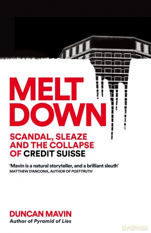 Meltdown: Scandal, Sleaze and the Collapse of Credit Suisse [KSIĄŻKA]
