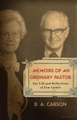 Memoirs of an Ordinary Pastor: The Life and Reflections of Tom Carson [KSIĄŻKA]