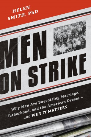 Men on Strike: Why Men Are Boycotting Marriage, Fatherhood, and the American Dream - and Why It Matters [KSIĄŻKA]