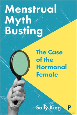 Menstrual Myth Busting: The Case of the Hormonal Female [KSIĄŻKA]