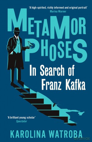 Metamorphoses: In Search of Franz Kafka [KSIĄŻKA]