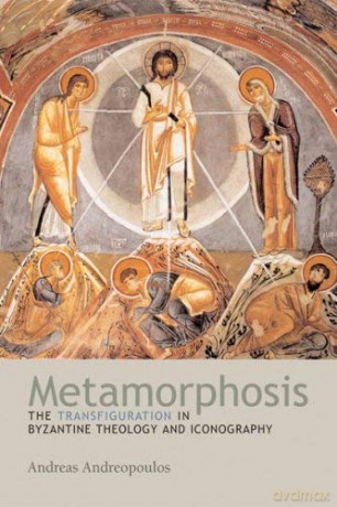 Metamorphosis: The Transfiguration in Byzantine Theology and Icongraphy [KSIĄŻKA]