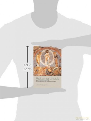 Metamorphosis: The Transfiguration in Byzantine Theology and Icongraphy [KSIĄŻKA]