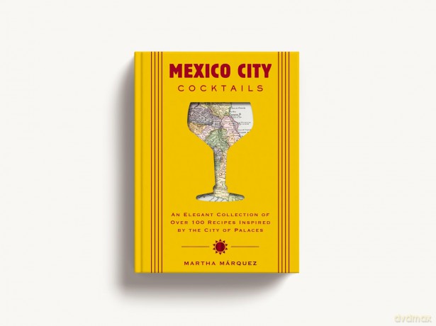 Mexico City Cocktails: An Elegant Collection of Over 100 Recipes Inspired by the City of Palaces [KSIĄŻKA]