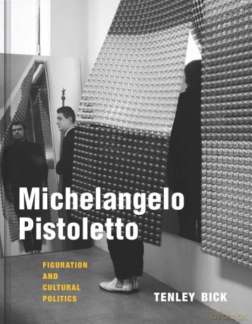 Michelangelo Pistoletto: Figuration and Cultural Politics [KSIĄŻKA]
