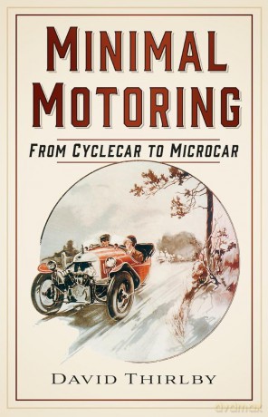 Minimal Motoring: From Cyclecar to Microcar [KSIĄŻKA]