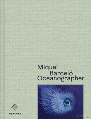 Miquel Barceló: Oceanographer [KSIĄŻKA]