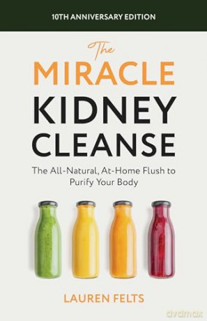 Miracle Kidney Cleanse, The: The All-Natural, At-Home Flush to Purify Your Body [KSIĄŻKA]
